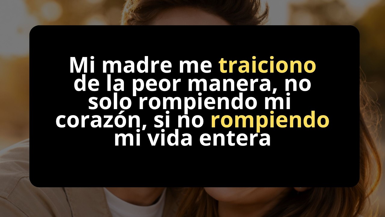 Mi madre me traiciono de la peor manera, no solo rompiendo mi corazon, si no rompiendo mi vida