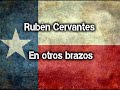 Rubén Cervantes.- En otros brazos