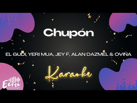 El Gudi, Yeri Mua, Jey F, Alan Dazmel & Oviña - Chupón (Versión Karaoke)