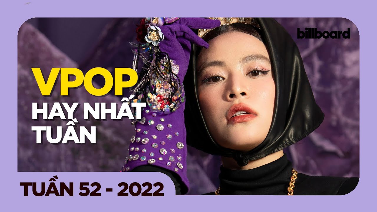 TOP 50 BÀI HÁT VPOP HAY NHẤT TUẦN QUA TUẦN 52 (2022) BILLBOARD VIETNAMESE SONGS YouTube