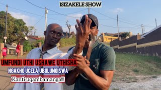 ISIZAKELE SHOW - Umfundi eqamba amanga ngothisha uthi umzondela kuthi umnika iqanda njengoba linjalo