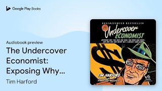 The Undercover Economist: Exposing Why the Rich… by Tim Harford · Audiobook preview