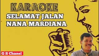 Karaoke Nana Mardiana ( Selamat Jalan )@gembalastar8252