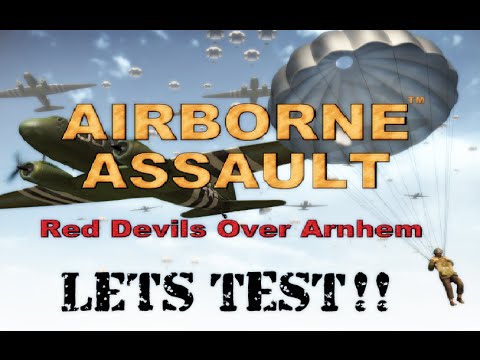 Lets Test Airbourne Assault : Red Devils Over Arnhem