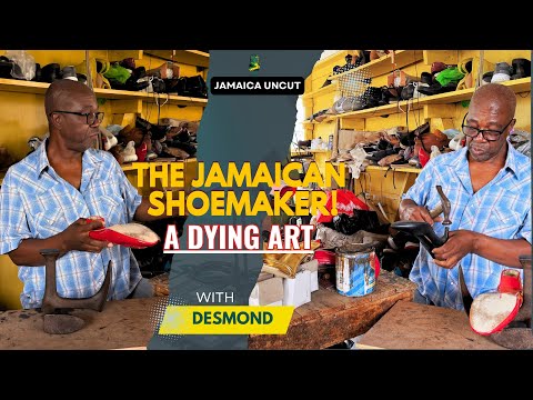 The Jamaican ShoeMaker - A Dying Art