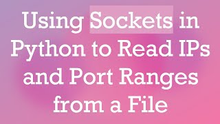 Using Sockets in Python to Read IPs and Port Ranges from a File