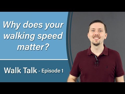 Why does your WALKING SPEED matter? (Walk Talk Episode 1)