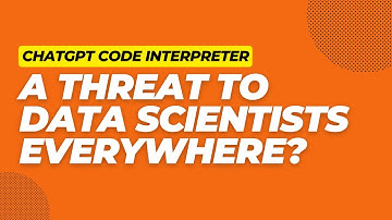 ChatGPT Code Interpreter - A Threat to Data Scientists Everywhere?