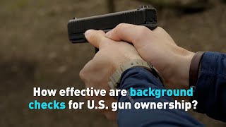 How effective are background checks for U.S. gun ownership?