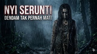 NYI SERUNTI: Dendam Arwah yang Tak Pernah Mati