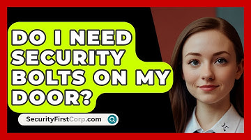 Do I Need Security Bolts On My Door? | SecurityFirstCorp News