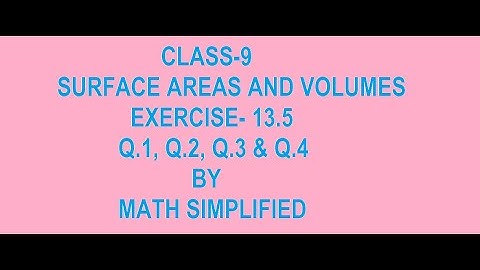 Class 9 Maths chapter 13 CBSE/NCERT Exercise- 13.5 Q1, Q2, Q3 & Q4(SURFACE AREAS AND VOLUMES)