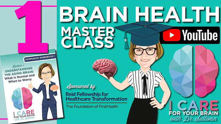 MASTERCLASS 1: Understanding the Aging Brain, What Is Normal and When to Worry