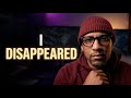 Why I Disappeared From YouTube- And Why I'm Back