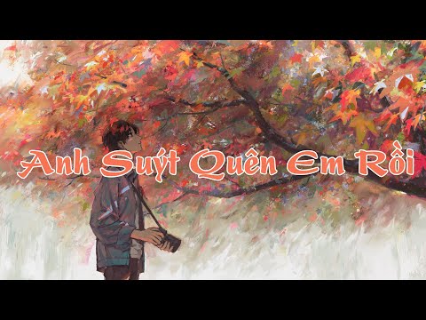 [Vietsub] Anh Suýt Quên Em Rồi - Phó Hào | 付豪 - 差点就把你忘了