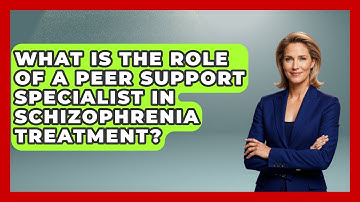 What Is The Role Of A Peer Support Specialist In Schizophrenia Treatment?