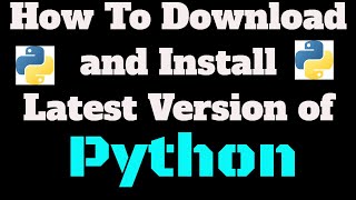 How to Download and Install Latest version of Python (Python 3.8) : Step by Step Demonstration