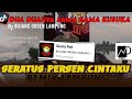 Dj dua duanya sama sama kusuka by bujang orgen lampung  dj seratus persen cintaku remix lampung