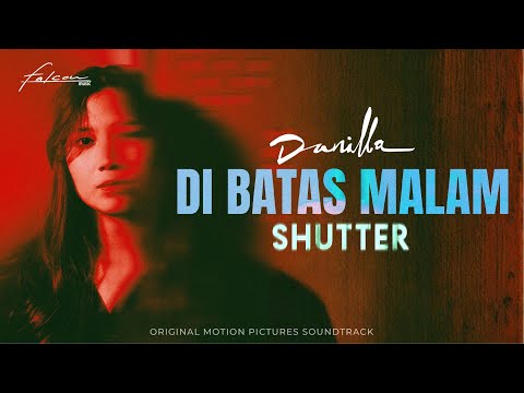 DANILLA - DI BATAS MALAM (OFFICIAL LYRIC VIDEO) | OST SHUTTER
