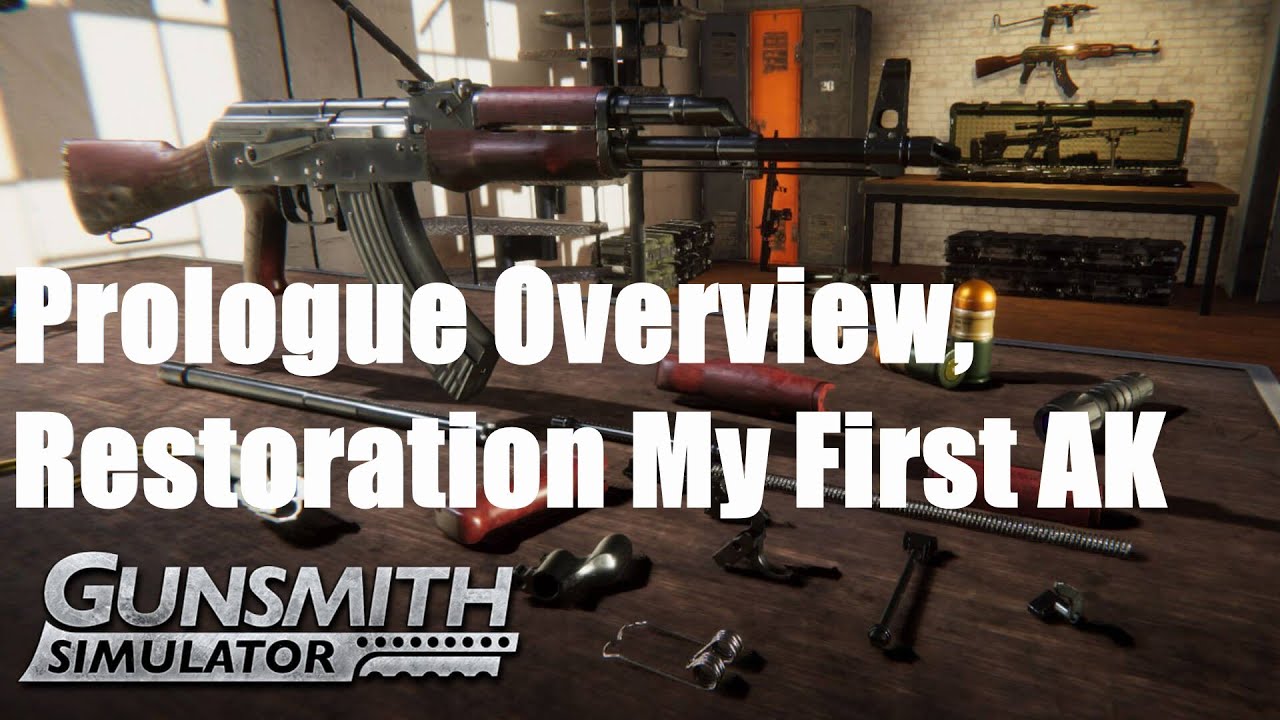 Gunsmith Simulator Prologue Overview, Restoration My First AK YouTube