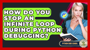 How Do You Stop An Infinite Loop During Python Debugging? - Python Code School