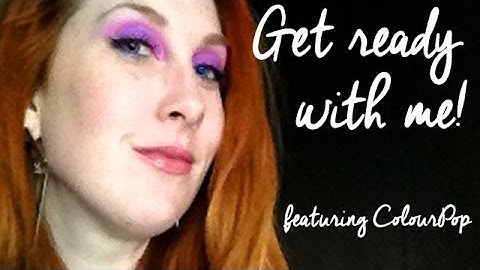#GRWM chit chat and a ColourPop first impression