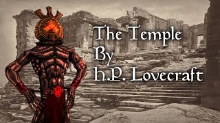 "The Temple" - By H. P. Lovecraft - Narrated by Dagoth Ur