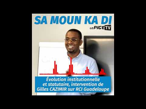- Evolution institutionnelle et statutaire - Intervention de Gilles CAZIMIR sur RCI Guadeloupe
