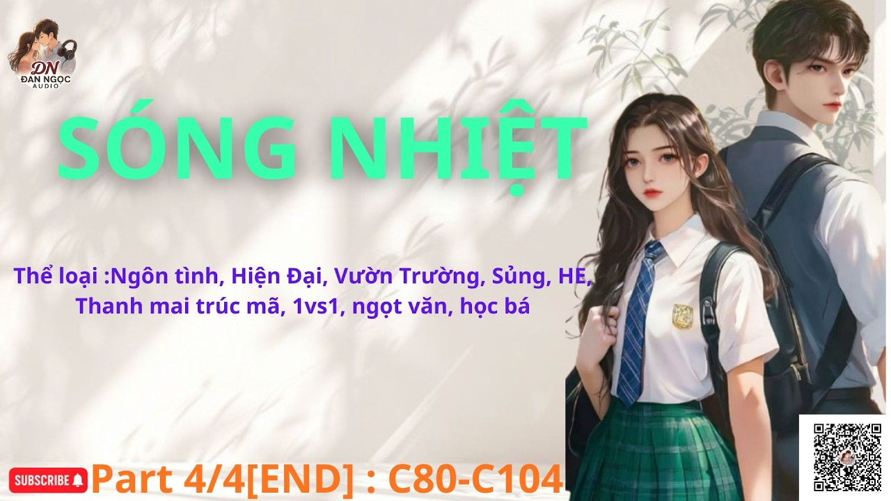 SÓNG NHIỆT- Part4/4 [END] [C80-C103] [Audio Ngôn tình]