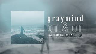 graymind - on & on [official audio]