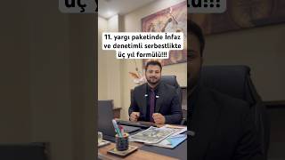 11. Yargı Paketinde Infaz Ve Denetimli Serbestlikte Üç Yıl Formülü