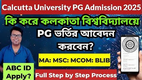 Calcutta University PG Admission 2025-26: How to Apply: CU PG Step by Step Form Fillup 2025: CU PG