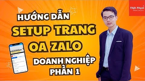 HƯỚNG DẪN SETUP OA ZALO CƠ BẢN | PHẦN 1 | Thật Phạm Automation