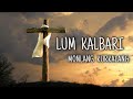 LUM KALBARI || MONLANG KURKALANG || KHASI GOSPEL || GOOD FRIDAY SONG