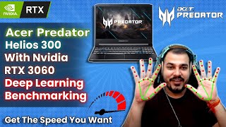 Acer Predator Helios 300 With Nvidia RTX 3060  Deep learning Benchmarking, Get The Speed You Want😎🎉😎