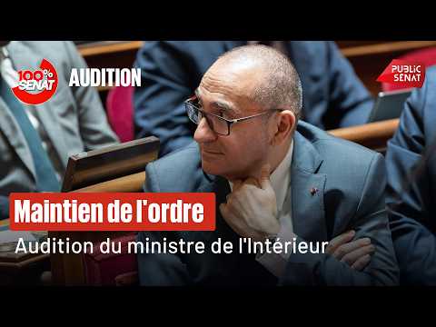 Maintien de l'ordre : audition du ministre de l'Intérieur