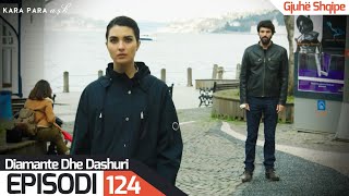 Diamante dhe Dashuri - Episodi 124 | Kara Para Ask