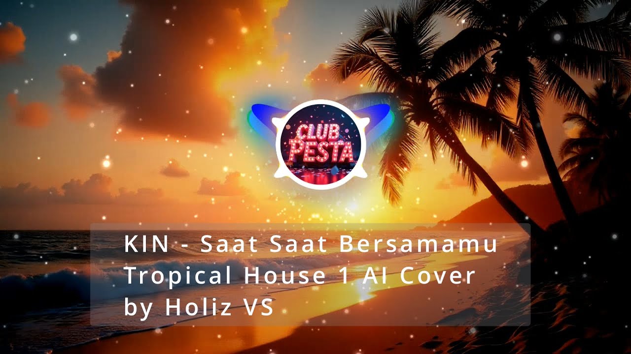 KIN - Saat Bersamamu (Tropical House 1 AI Cover) by Holiz VS
