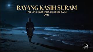 Download Lagu BAYANG KASIH SURAM  [Pop Etnik Traditional Classic Song 2026] MP3