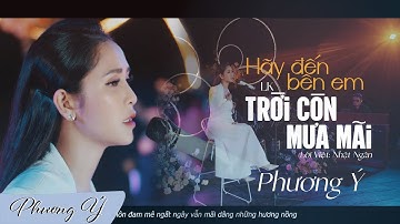 LK Hãy Đến Bên Em & Trời Còn Mưa Mãi (Lời Việt: Nhật Ngân) - Phương Ý (M/V)