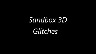 Sandbox 3d glitches