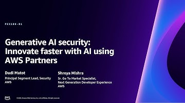 AWS re:Invent 2023 - Generative AI security: Innovate faster with AI using AWS Partners (PEX109)