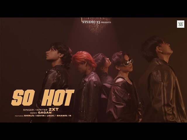 ZXT – So Hot | Official Music Video | Gagan Nischal | New Song