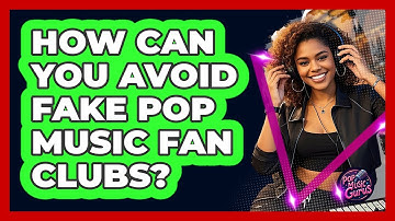 How Can You Avoid Fake Pop Music Fan Clubs? - Pop Music Gurus