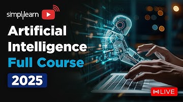 Artificial Intelligence Full Course 2025 | Artificial Intelligence Tutorial | AI Course |Simplilearn