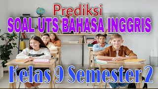 SOAL UTS BAHASA INGGRIS KELAS 9 & KUNCI JAWABAN