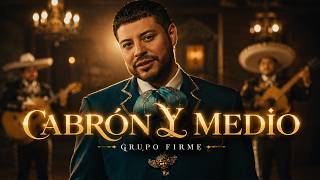 Grupo Firme - Cabrón Y Medio (Letra/Lyrics)