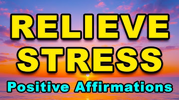 Stress Relief | Positive Affirmations for Meditation | Positive Morning Affirmations | Confidence