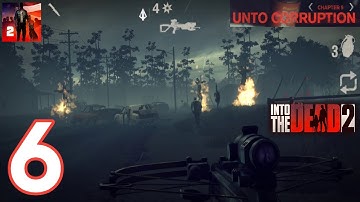 Into the Dead 2 - Gameplay Walkthrough Part 6 - Chapter 6 - Unto Corruption (iOS Android)