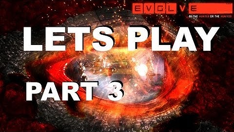 Evolve Hunter Part 3 Walkthrough Technical Test PS4